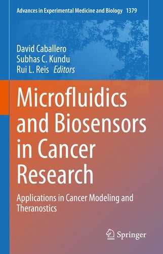 Microfluidics and Biosensors in Cancer Research Applications in Cancer Modeling and Theranostics