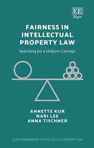 Fairness in Intellectual Property Law Searching for a Uniform Concept