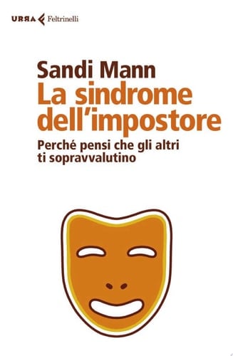La sindrome dell'impostore Perché pensi che gli altri ti sopravvalutino