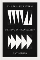 The White Review Writing in Translation Anthology
