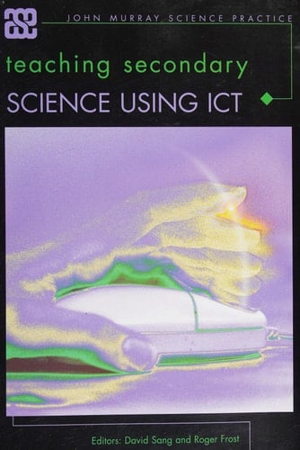 Teaching Secondary Science Using ICT