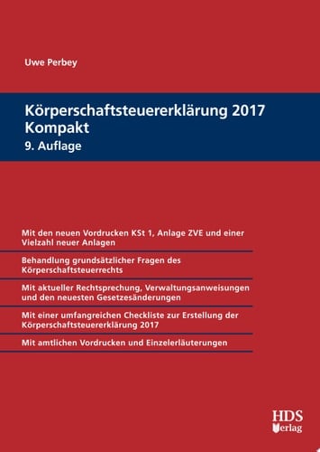 Körperschaftsteuererklärung 2017 Kompakt Mit amtlichen Vordrucken und Einzelerläuterungen/ Behandlung grundsätzlicher Fragen des Körperschaftsteuerrechts/ Mit aktueller Rechtsprechung, Verwaltungsanweisungen und den neuesten Gesetzesänderungen/ Mit einer umfangreichen Checkliste zur ...