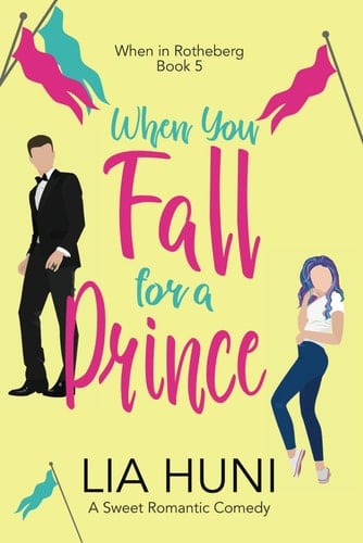 When You Fall for a Prince: A sweet romantic comedy (When in Rotheberg)