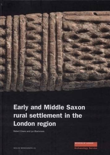 Early and Middle Saxon Rural Settlement in the London Region (MoLA Monograph)