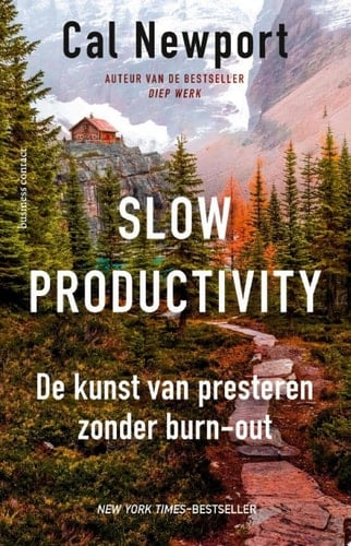 Slow productivity de kunst van presteren zonder burn-out