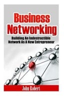 Business Networking Building an Indestructible Network As a New Entrepreneur