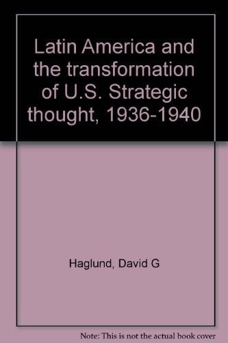 Latin America and the Transformation of U.S. Strategic Thought, 1936-1940