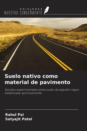 Suelo nativo como material de pavimento: Estudios experimentales sobre suelo de algodón negro estabilizado químicamente (Spanish Edition)