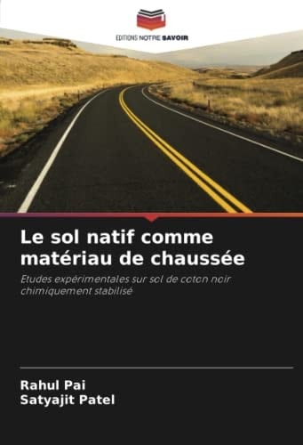 Le sol natif comme matériau de chaussée: Etudes expérimentales sur sol de coton noir chimiquement stabilisé (French Edition)