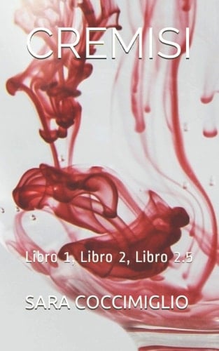 Cremisi: Libro 1, Libro 2, Libro 2.5 (Italian Edition)