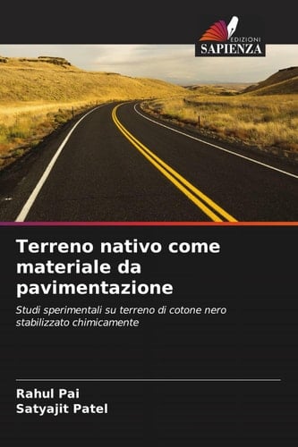 Terreno nativo come materiale da pavimentazione: Studi sperimentali su terreno di cotone nero stabilizzato chimicamente (Italian Edition)