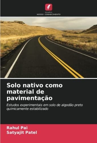 Solo nativo como material de pavimentação: Estudos experimentais em solo de algodão preto quimicamente estabilizado (Portuguese Edition)
