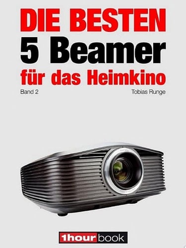 Die besten 5 Beamer für das Heimkino (Band 2) 1hourbook
