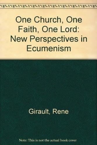 One Lord, One Faith, One Church: New Perspectives in Ecumenism