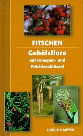 Gehölzflora ein Buch zum Bestimmen der in Mitteleuropa wildwachsenden und angepflanzten Bäume und Sträucher ; mit Knospen- und Früchteschlüssel