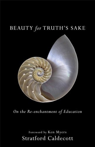 Beauty for Truth's Sake On the Re-enchantment of Education