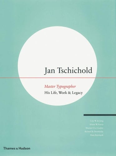 Jan Tschichold, Master Typographer: His Life, Work and Legacy