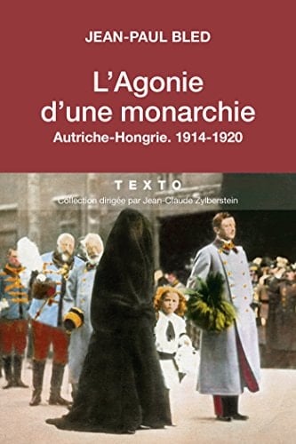 L'agonie d'une Monarchie, Autriche-Hongrie, 1914-1920