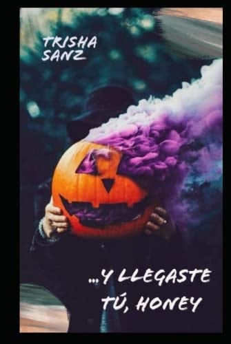 ...Y llegaste tú, Honey (Spanish Edition)