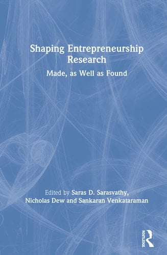 Shaping Entrepreneurship Research Made, as Well as Found