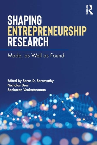 Shaping Entrepreneurship Research Made, as Well as Found