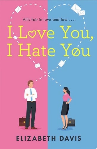 I Love You, I Hate You All's fair in love and law in this irresistible enemies-to-lovers rom-com!