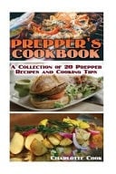 Prepper's Cookbook: a Collection of 20 Prepper Recipes and Cooking Tips (Prepping Recipes in Mason Jar)