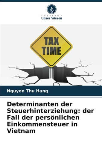 Determinanten der Steuerhinterziehung: der Fall der persönlichen Einkommensteuer in Vietnam (German Edition)