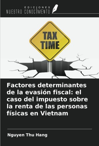 Factores determinantes de la evasión fiscal: el caso del impuesto sobre la renta de las personas físicas en Vietnam (Spanish Edition)