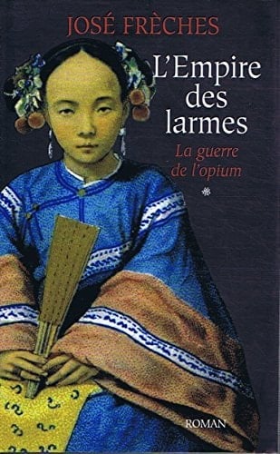 L'Empire Des Larmes: Tome 1 La Guerre de L'opium