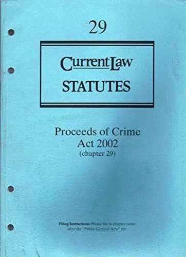 Proceeds of Crime Act 2002 (2002 C.29) A Current Law Statute Guide