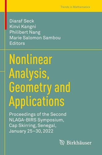Nonlinear Analysis, Geometry and Applications Proceedings of the Second NLAGA-BIRS Symposium, Cap Skirring, Senegal, January 25–30, 2022