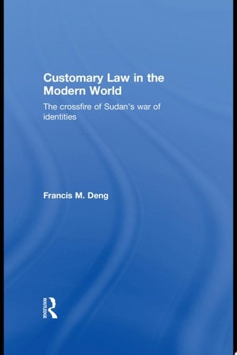 Customary Law in the Modern World The Crossfire of Sudan's War of Identities