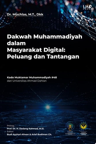 Dakwah Muhammadiyah dalam Masyarakat Digital: Peluang dan Tantangan Kado Muktamar Muhammadiyah #48 dari Universitas Ahmad Dahlan