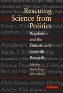 Rescuing Science from Politics Regulation and the Distortion of Scientific Research