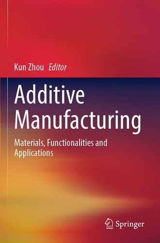 Additive Manufacturing Materials, Functionalities and Applications