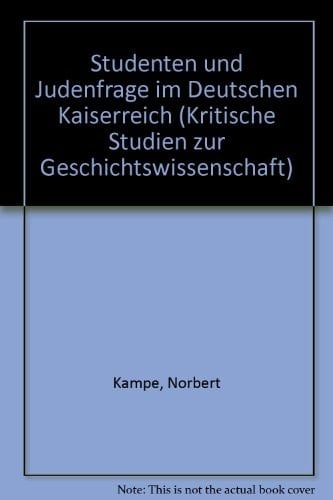 Studenten und "Judenfrage" im Deutschen Kaiserreich: Die Entstehung einer akademischen Trägerschicht des Antisemitismus (Kritische Studien zur Geschichtswissenschaft) (German Edition)