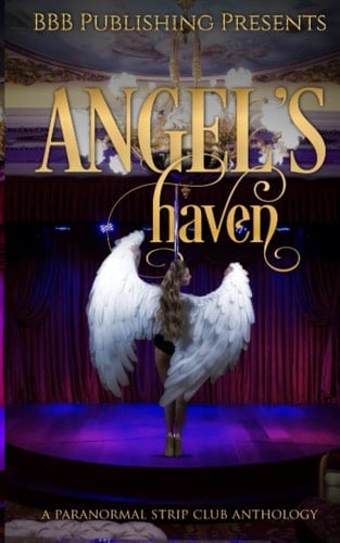 Angel's Haven: A Paranormal Strip Club Anthology