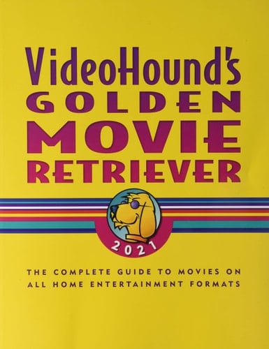 Videohound's Golden Movie Retriever 2021 The Complete Guide to Movies on Vhs, DVD, and Hi-Def Formats