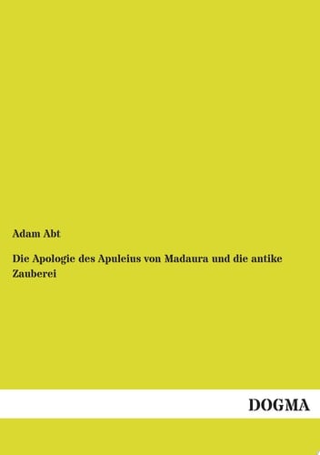 Die Apologie Des Apuleius Von Madaura und Die Antike Zauberei