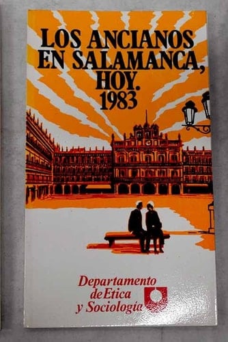 Los Ancianos en Salamanca, hoy, 1983: Estudio sociológico sobre condiciones de vida : avance de resultados (Spanish Edition)