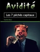 Avidité Les 7 péchés capitaux
