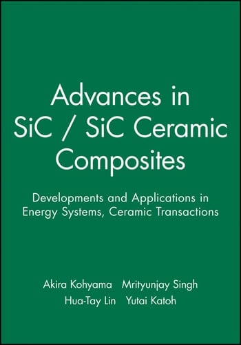 Advances in SiC / SiC Ceramic Composites Developments and Applications in Energy Systems