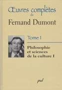 Oeuvres complètes de Fernand Dumont: Philosophie et sciences de la culture I
