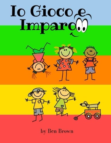 Io Gioco e Imparo Gioca e Impara Colorando, Ritagliando e Facendo Piccoli Giochi Di Logica! Divertendosi Si Cresce!