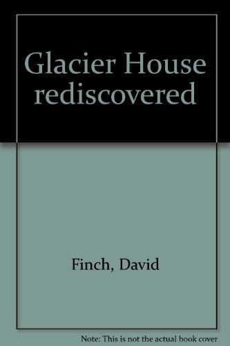 Glacier House Rediscovered