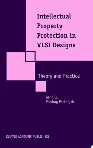 Intellectual Property Protection in VLSI Designs Theory and Practice