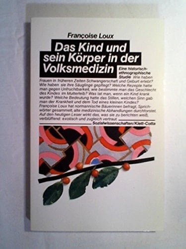 Das Kind und sein Körper in der Volksmedizin eine historisch-ethnographische Studie