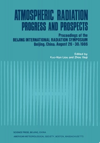 Atmospheric Radiation Progress and Prospects, Proceedings of the Beijing International Radiation Symposium - Beijing, China, August 26-30, 1986