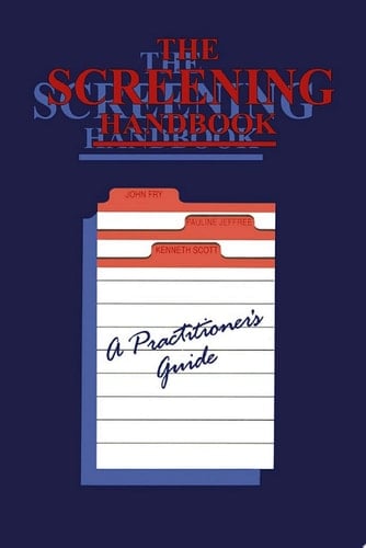 The Screening Handbook A Practitioner’s Guide